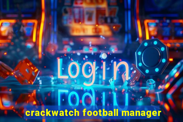 crackwatch football manager